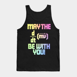 May The Force Be With You! Physics Geek Tank Top